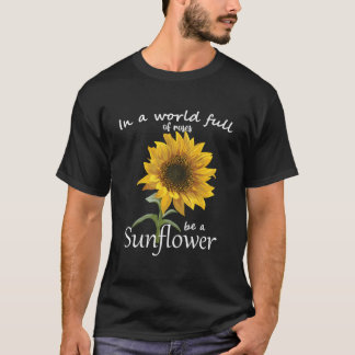 T-shirt Dans Un Monde Plein De Roses Soyez Un Tournesol