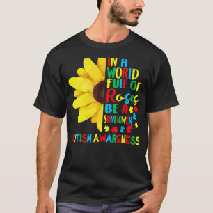 T-shirt Dans un monde plein de roses, soyez un tournesol A