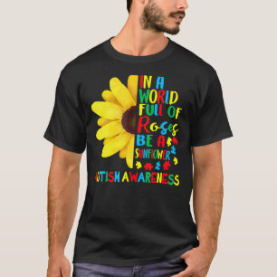 T-shirt Dans un monde plein de Roses soyez un Tournesol Au