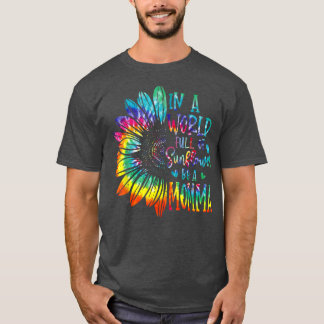 T-shirt Dans Un Monde Plein De Tournesol Soyez Un Cadeau M