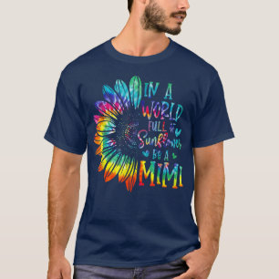 T-shirt Dans Un Monde Plein De Tournesol Soyez Un Mimi Cad
