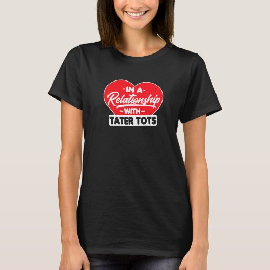 T-shirt Dans Une Relation Avec Taters Tots Tots Tater Tots (Devant)