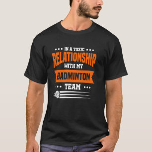 T-shirt Dans une relation toxique avec mon équipe de badmi