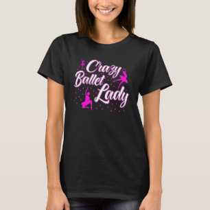 T-shirt Danse Ballet Danse Fille Ballerina Crazy Ballet La