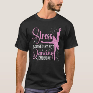 T-shirt Danse Ballet Danse Fille Ballerina Stress Est Caus