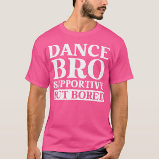 T-shirt Danse Bro Supportif Mais Ennuyeux Danse Drôle