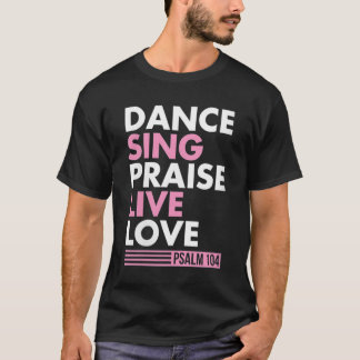 T-shirt Danse Chanter Louange Live Amour Psaume 104 Bible 