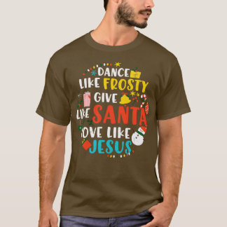 T-shirt Danse Comme Frosty Père Noël Aimer Jésus
