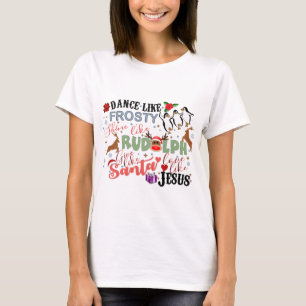T-shirt Danse comme Frosty Shire comme Rudolph Donner