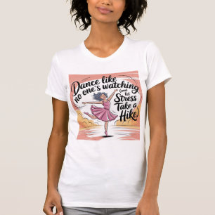 T-shirt Danse Comme personne ne regarde Danse & Stress Rel