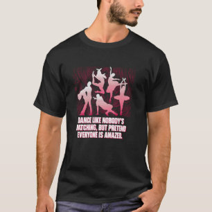 T-shirt Danse Comme Si Personne Ne Regardait Mais Faites S