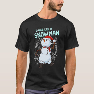 T-shirt Danse Comme Un Snowman Dansant Dansant Snowman
