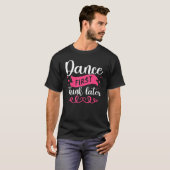 T-shirt Danse d'abord penser après la danse (Devant entier)