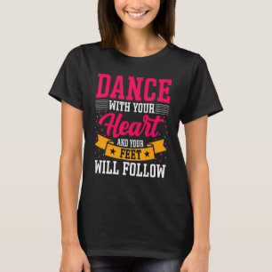 T-shirt Danse dansante avec votre coeur et vos pieds s'abî