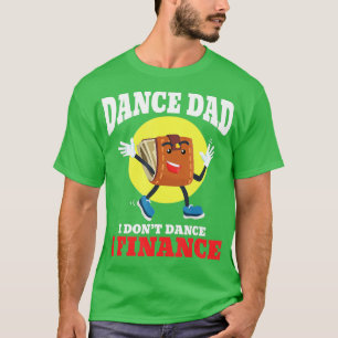 T-shirt Danse des hommes papa Je ne danse pas Je finance D