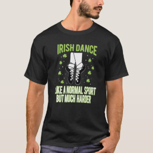 T-shirt Danse irlandaise comme un sport normal Fun Dancing