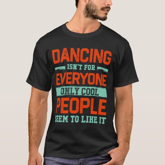 T-shirt Danse N'Est Pas Pour Tout Le Monde Danse Danse Hum (Devant)