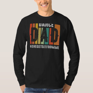 T-shirt Danse Papa Elle L'Obtient De Moi Prop Papa 1
