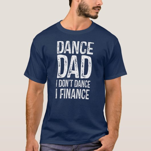 T-shirt Danse Papa Je ne danse pas Je finance Bon Père (Devant)