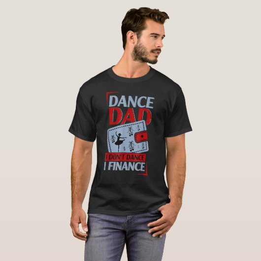 T-shirt Danse Papa Je ne danse pas Je finance Danse Papa (Devant entier)
