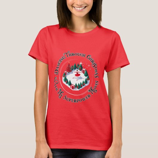 T-shirt Danser à travers Noël avec My SuperPower Moves (Devant)