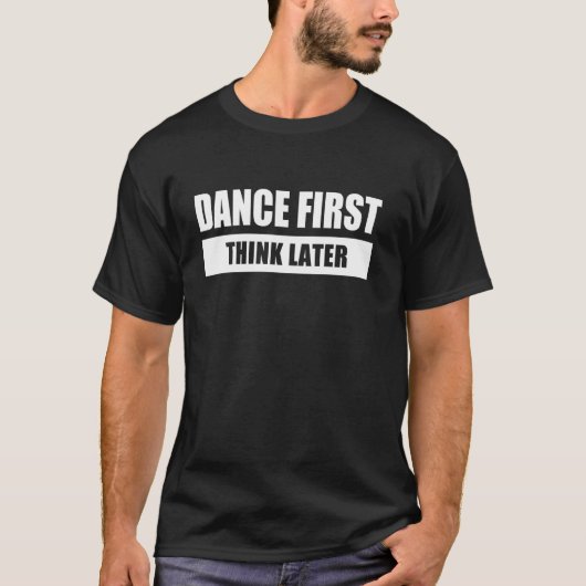 T-SHIRT DANSER D'ABORD PENSER ENSUITE (Devant)