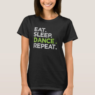 T-shirt Danser Dormir Danse Répéter Danser Grande Danser C