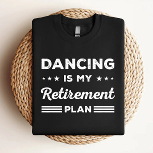 T-shirt Danser Est Mon Régime De Retraite Drôle Amoureux D