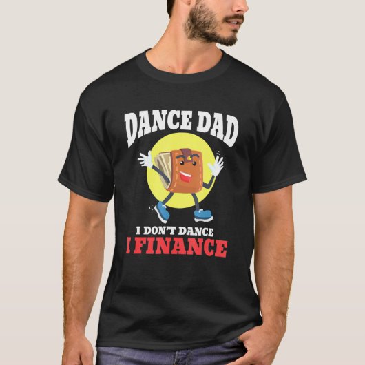 T-shirt Danser papa Je ne danse pas Je finance Danser papa (Devant)