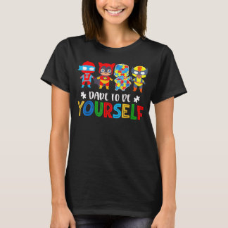 T-shirt Dare to Be Yourself Autism Awareness Superheroes