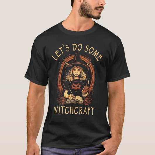 T-shirt Dark Gothic Occult Witchy Wicca Let s Do Some Witc (Devant)