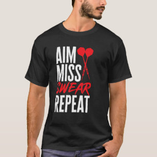 T-shirt Dart Darts Player   Aim Miss Swear Repeat