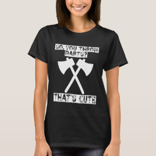 T-shirt Dart - Donc Vous Jetez Des Déchets Ce Mignonne Drô