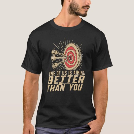 T-shirt Dart Player fléchit pour mieux que vous (Devant)