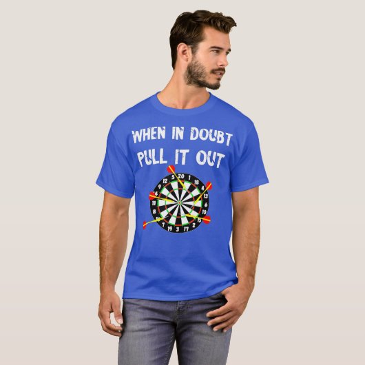 T-shirt Darts Bullseye Quand En Doute Le Tirer De La Dart (Devant entier)