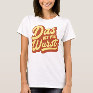 T-shirt Das Ist Mir Wurst, Allemand Dit Idiom, Allemagne