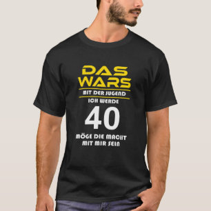 T-shirt Das Wars Mit Der Jugendgend Ich Werde 40E B Drôle