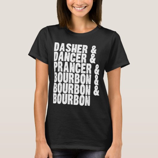 T-shirt Dasher Dancer Prancer And Bourbon Whiskey Funny Ch (Devant)