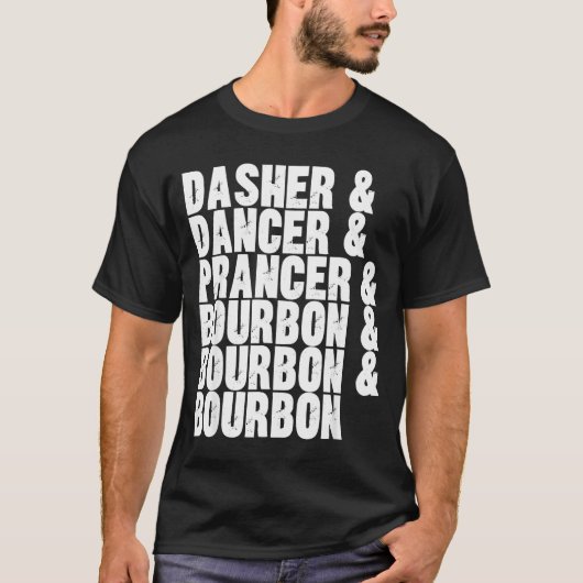 T-shirt Dasher Dancer Prancer And Bourbon Whiskey Funny Ch (Devant)