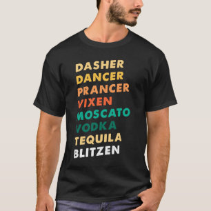 T-shirt Dasher Dancer Prancer Vixen Moscato Vodka Tequila