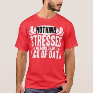 T-shirt Data Analyst Rien Ne Me Souligne Plus Que Le Manqu