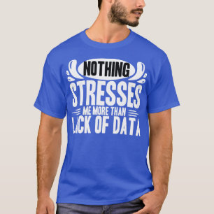 T-shirt Data Analyst Rien Ne Me Souligne Plus Que Le Manqu
