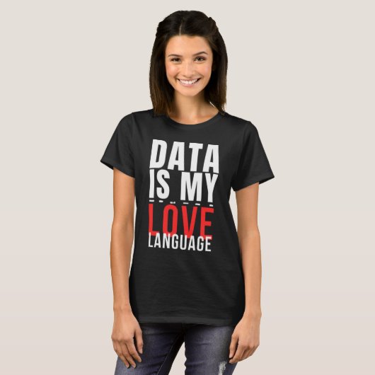 T-shirt Data Is My Love Language - Drôle Data Scientist (Devant entier)