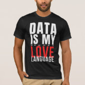T-shirt Data Is My Love Language - Funny Data Scientist (Devant)