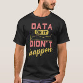 T-shirt Data or It's Happen Behavior Analyst (Devant)