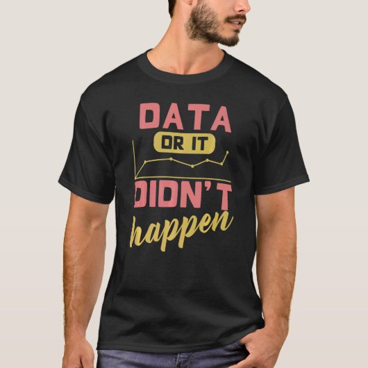 T-shirt Data or It's Happen Behavior Analyst (Devant)