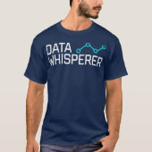 T-shirt Data Whisperer Cadeau Funny Analyste scientifique (Devant)