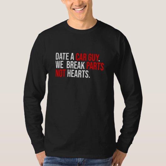 T-shirt Date A Car Guy We Break Parts Not Hearts Car Mecha (Devant)