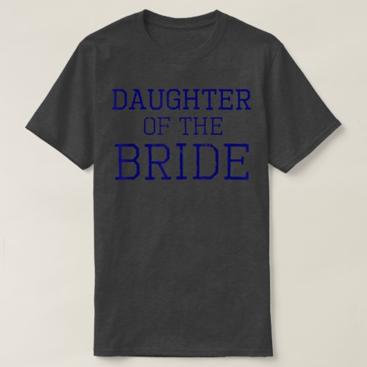 T-shirt Daughter of the Bride - Coordinating Wedding Party (Design devant)