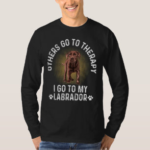 T-shirt D'Autres Vont À La Thérapie Je Vais À Mon Labrador